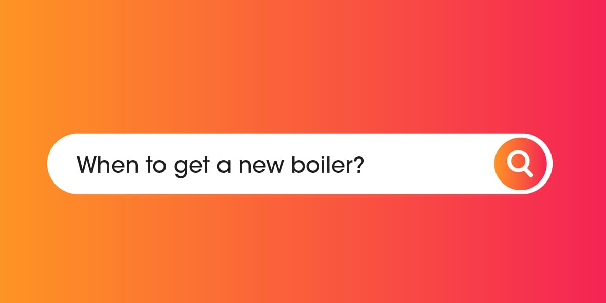 When to get a new boiler