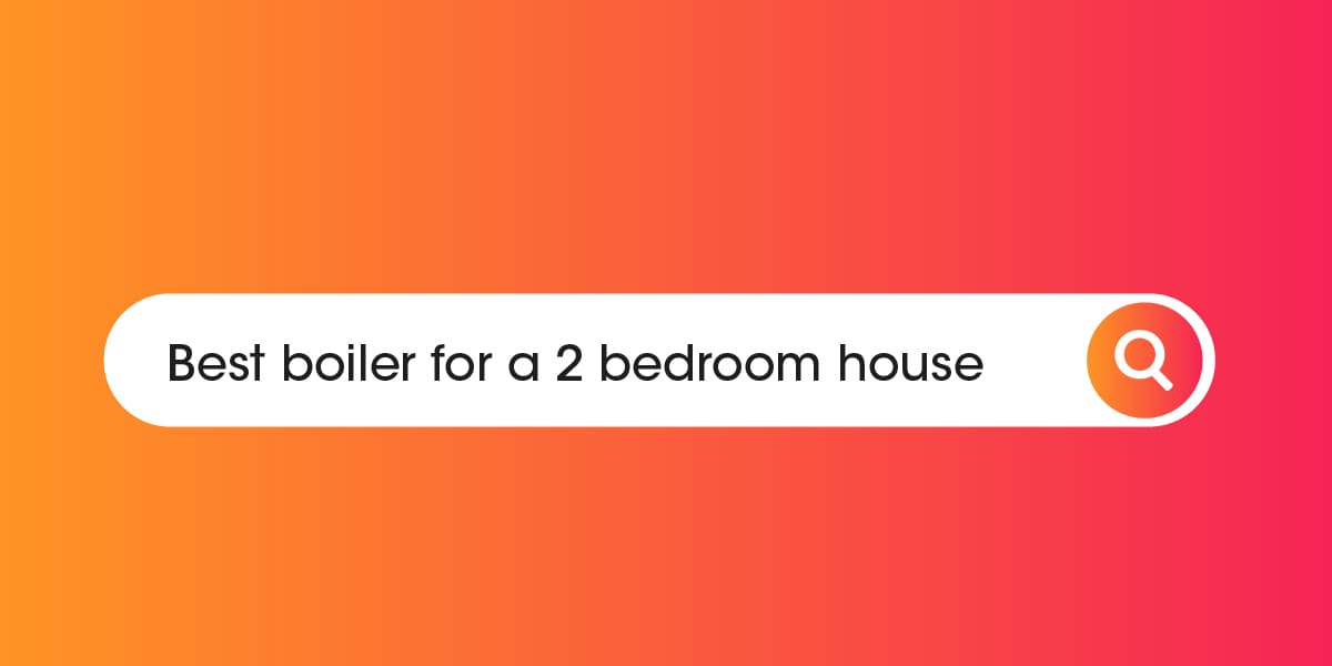 Best boiler for a 2 bedroom house