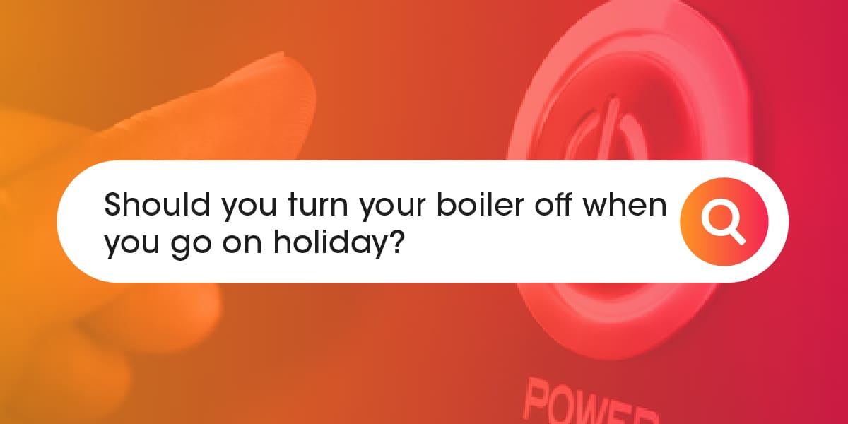 Should you turn your boiler off when you go on holiday