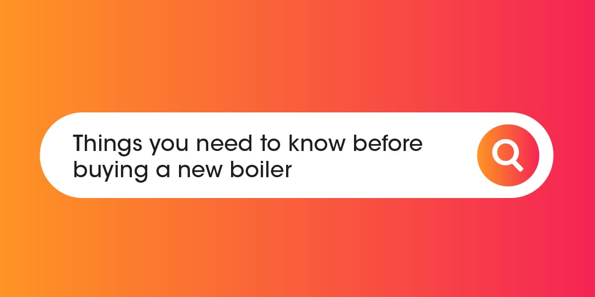 Things you need to know before buying a new boiler