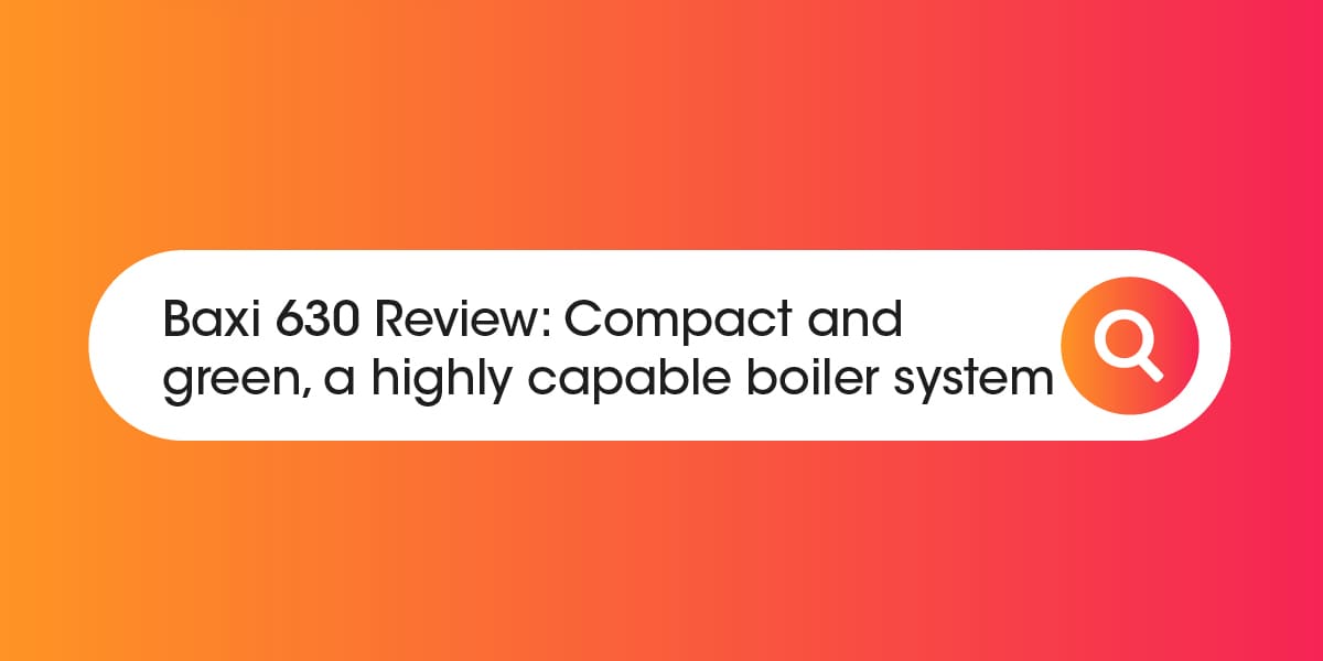 Baxi 630 Review