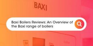 Baxi Boiler Reviews Compare Boiler Quotes