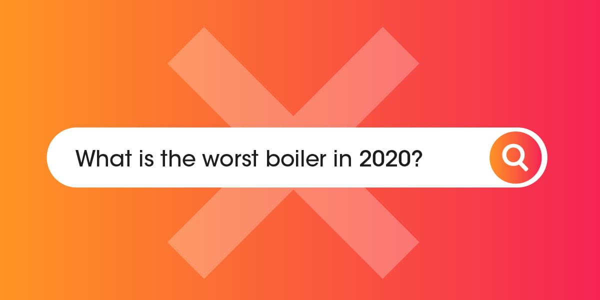 Worst boiler in 2020