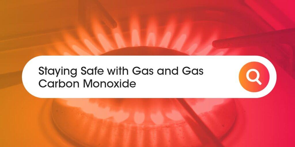 Staying Safe With Gas and Carbon Monoxide