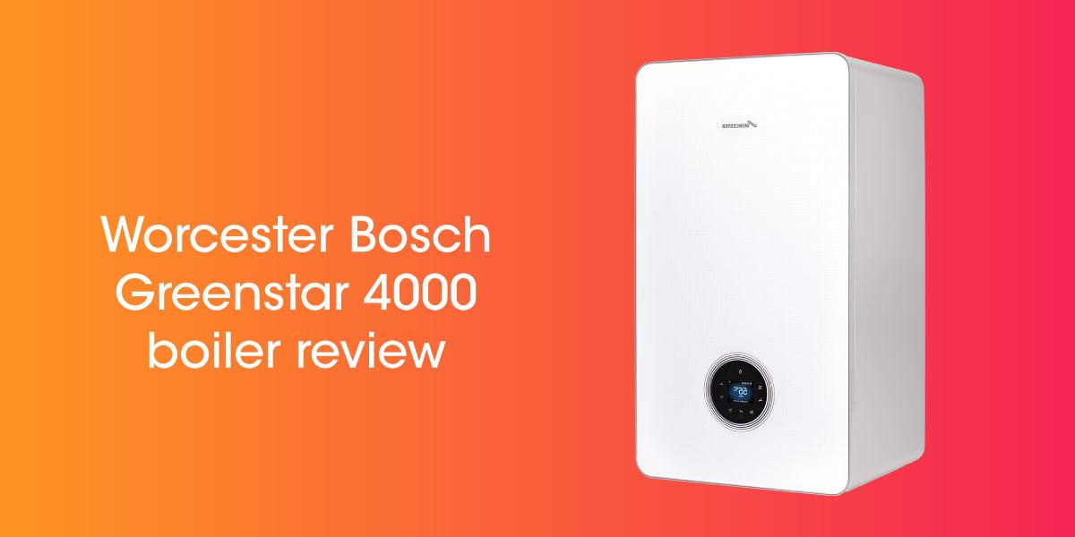 Worcester Bosch 4000 Boiler Review