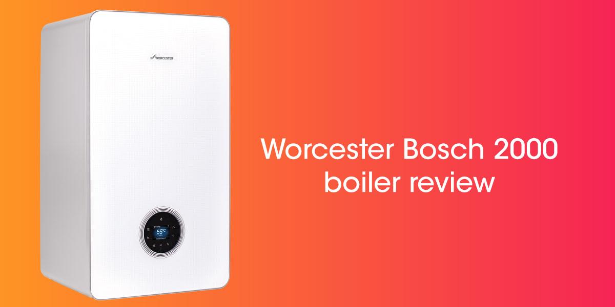 Worcester Bosch 2000 boiler review