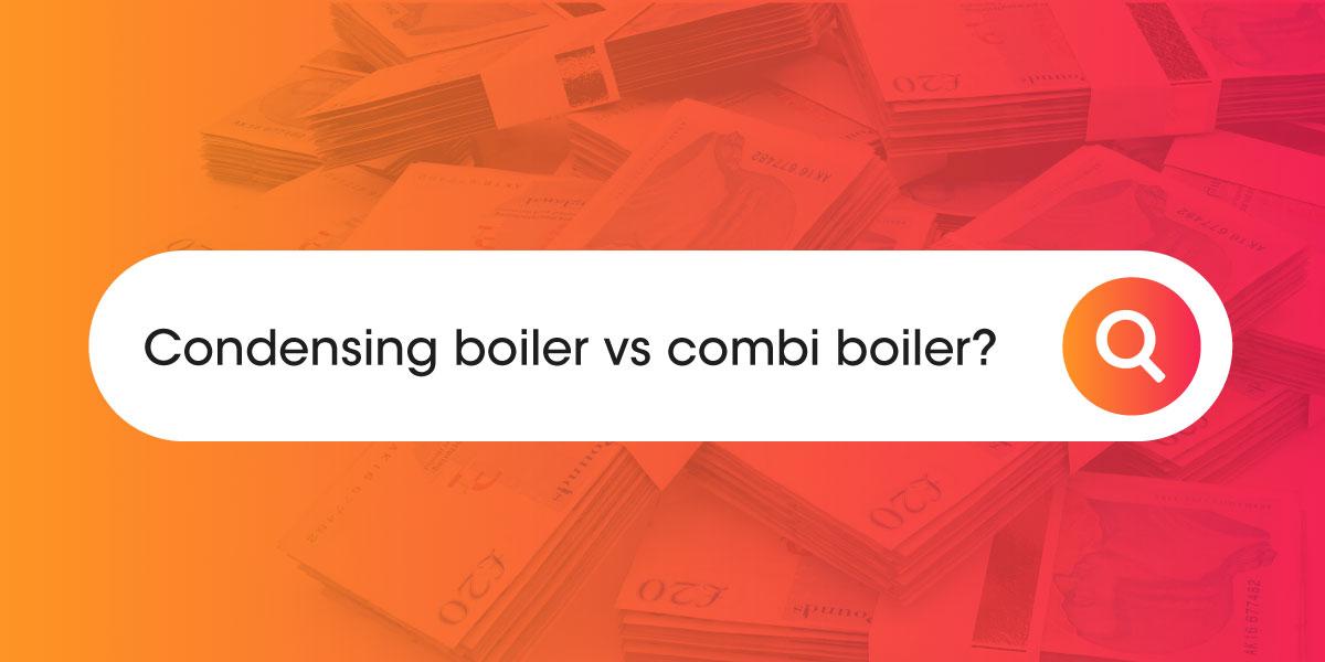 Condensing boiler vs combi boiler