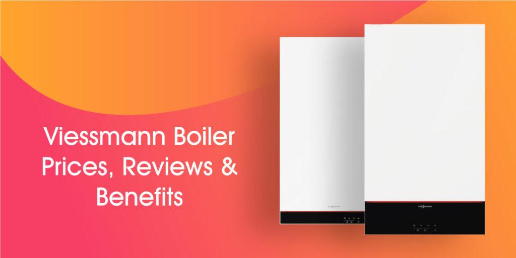 Viessmann Boiler Prices, Installation Costs & Reviews 2024