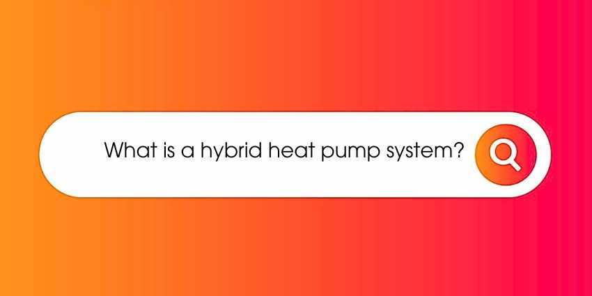what is a hybrid heat pump system